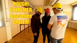 ROUGH! EXTREMER Baustellen DREIER!