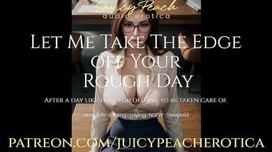 Let Me Take The Edge Off Your Rough Day