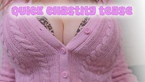 Quick chastity tease