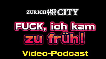 FUCK, ich spritzte zu fr&uuml_h ab &ndash_ Video-Podcast auf Deutsch
