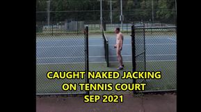 Caught Naked Jacking on Tennis Courts September 2021