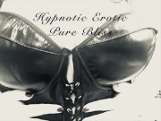 Erotic - Pure Bliss (positive, man-loving erotic audio by Eve's Garden)