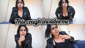 This cough invades me