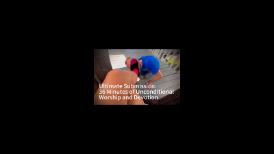 Ultimate Submission: 36 Minutes of Unconditional Worship and Devotion