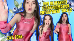 HD Ziva Fey - POV Blueberry Transformation Entrapment Talk 2