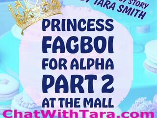 Princess Fagboi For Alpha Part 2 A Custom Request Short Sissy Audio Story by Tara Smith