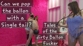 Tales of the dirty balloon fucker