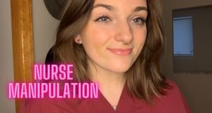 Nurse Manipulation - Cosplay Roleplay Homewrecking Goddess Worship Manipulation Verbal Humiliation