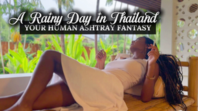 A Rainy Day In Thailand - Your Human Ashtray Fantasy
