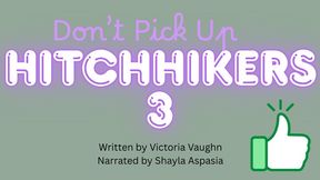 Don't Pick Up Hitchhikers Part 3 written by feminization author Kylie Gable Narrated by Shayla Aspsia