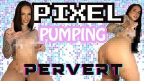 Pixel Pumping Pervert