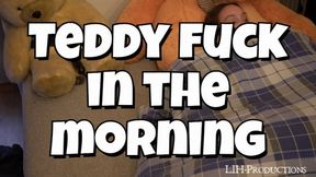 Teddy Fuck when waking up