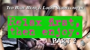 relaxe primeiro, ai aproveita... pt 2 - ted blue bear e lucas scudellari