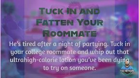 Tuck in and Fatten Your Roommate