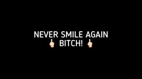 NEVER SMILE AGAIN!