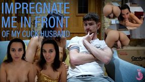 Impregnate Me In Front Of My Cuck Husband