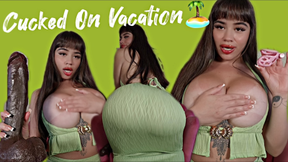 Cucked on Vacation