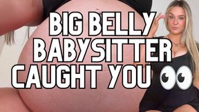 YOUR BABYSITTER KNOWS YOU’RE OBSESSED WITH HER BELLY