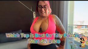 Which top is best for Titty Fucking? Shirt #2 Intro