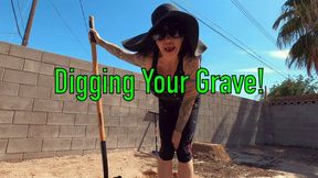Digging Your Grave! (4k)