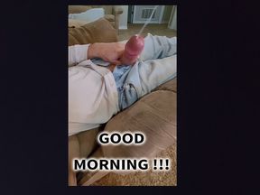 BIG COCK BIG CUMSHOT in the morning