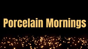 Porcelain Mornings