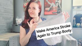 Make America Stroke to Trump's Booty Again and Again