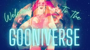Welcome To The Gooniverse ~ PART ONE