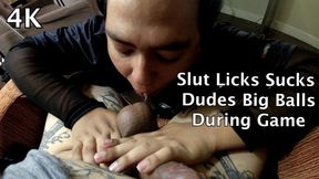 Slut Licks Sucks Dudes Big Balls During Game