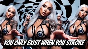 You Only Exist When You Stroke