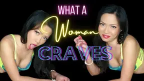 What a Woman Craves