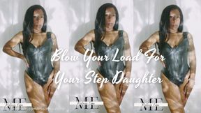Blow Your Load For Your Step-Daughter