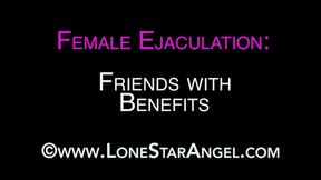 Female Ejaculation: Friends with Benefits