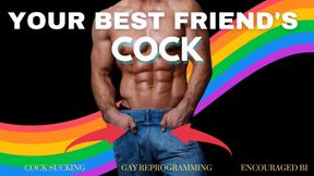 Real Gay Reprogramming Mind Fuck - Sucking Your Best Friend's Cock - Gay Encouragement, Bi Encouragement, Cock Sucking, Mind Fuck