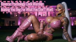 Reverse Psychology Cock Worship: Making You Beg for What You -Don't- Want