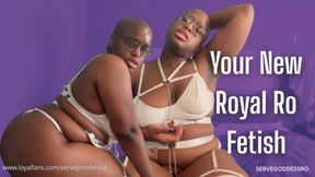 Your New Royal Ro Fetish