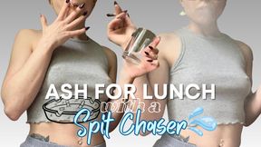 Ash for Lunch with a Spit Chaser