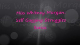 Whitney Morgan: Self Gagging Struggling Series - FULL