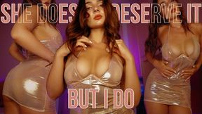 She Doesn’t Deserve Your Money, But I Do