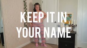 Keep It In Your Name