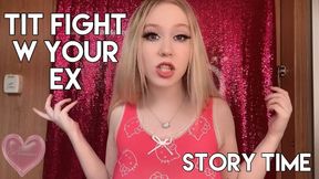 Tit Fight w Your Ex | STORY TIME