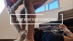 DONT MOVE YOUR FUCKING HEAD! - 8MIN 47SEC
