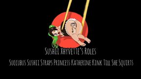Succubus Sushii Straps Princess Katherine Kink Till She Squirts 1080p
