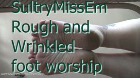 Rough and Wrinkled foot worship
