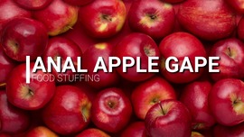 Anal Apple Gape Food Stuffing