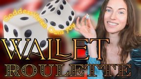 Wallet Roulette Dice Game Findom Wallet Drain with Goddess Vivien Welcome to Wallet Roulette, loser! Every roll of the dice, your wallet pays the price and as the numbers add up, your dignity disappears