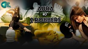 AURA VS 2 ROBBERS