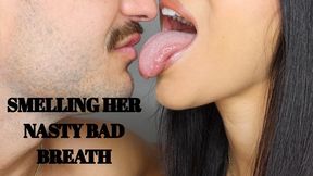 Smelling her nasty bad breath - Mr and Mrs C