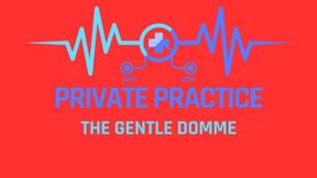 Private Practice-The Gentle Domme-Medical Fantasy-CFNM-Milking-Premature