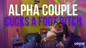 Alpha Couple cucks a foot bitch